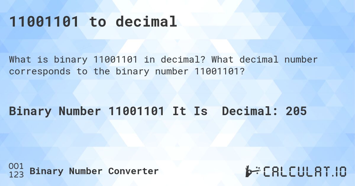11001101 to decimal. What decimal number corresponds to the binary number 11001101?