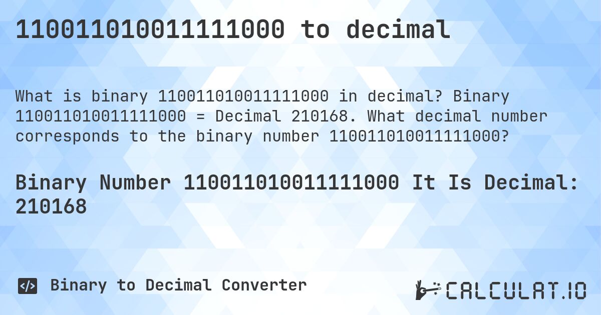 110011010011111000 to decimal. Binary 110011010011111000 = Decimal 210168. What decimal number corresponds to the binary number 110011010011111000?