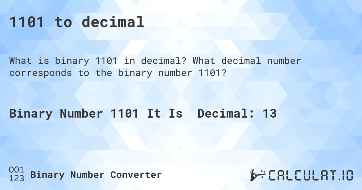 1101 to decimal. What decimal number corresponds to the binary number 1101?