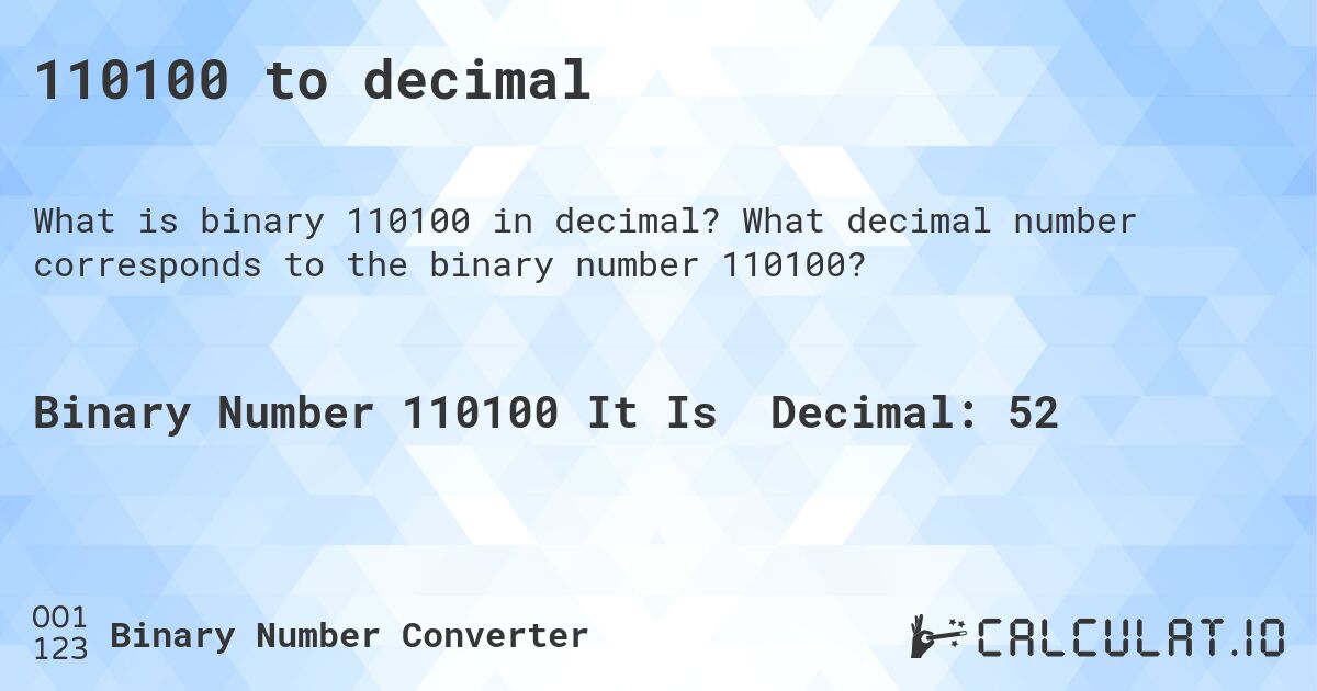 110100 to decimal. What decimal number corresponds to the binary number 110100?