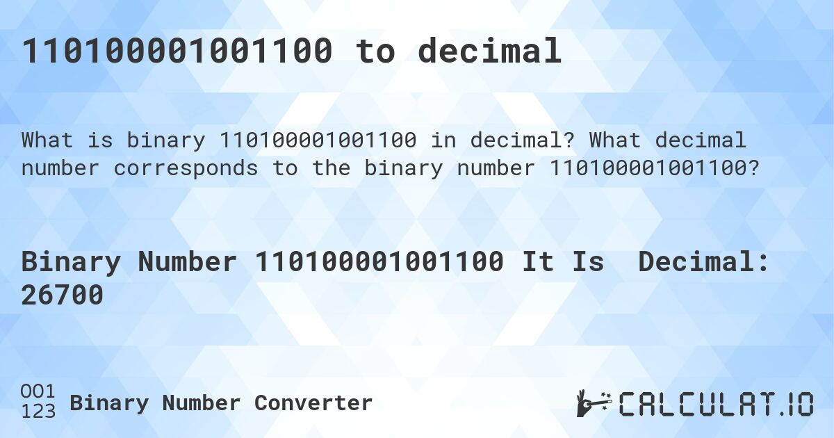 110100001001100 to decimal. What decimal number corresponds to the binary number 110100001001100?
