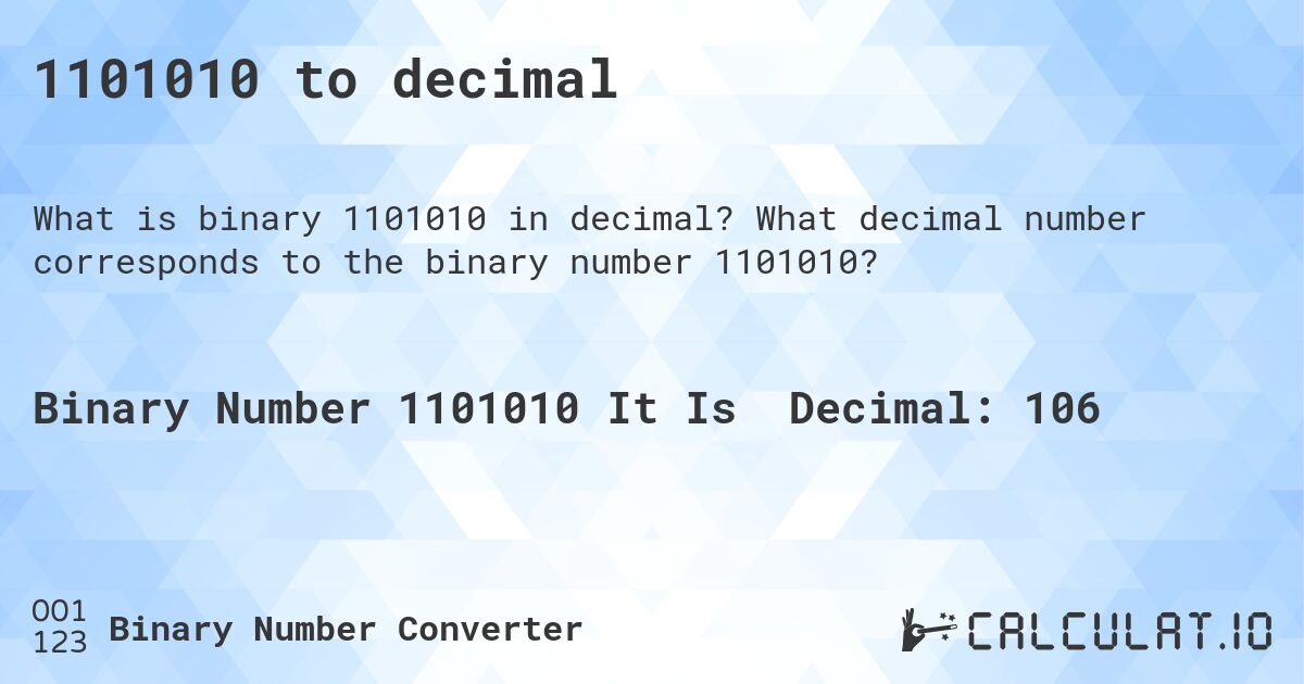 1101010 to decimal. What decimal number corresponds to the binary number 1101010?