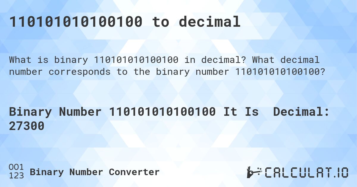 110101010100100 to decimal. What decimal number corresponds to the binary number 110101010100100?