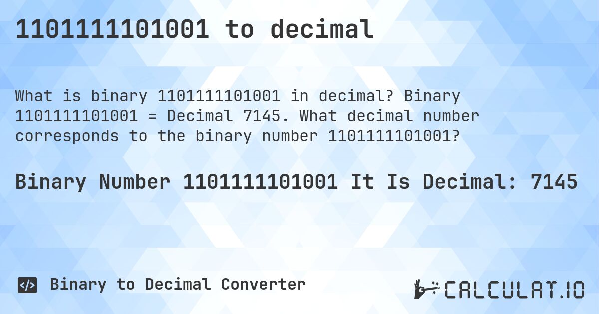 1101111101001 to decimal. Binary 1101111101001 = Decimal 7145. What decimal number corresponds to the binary number 1101111101001?