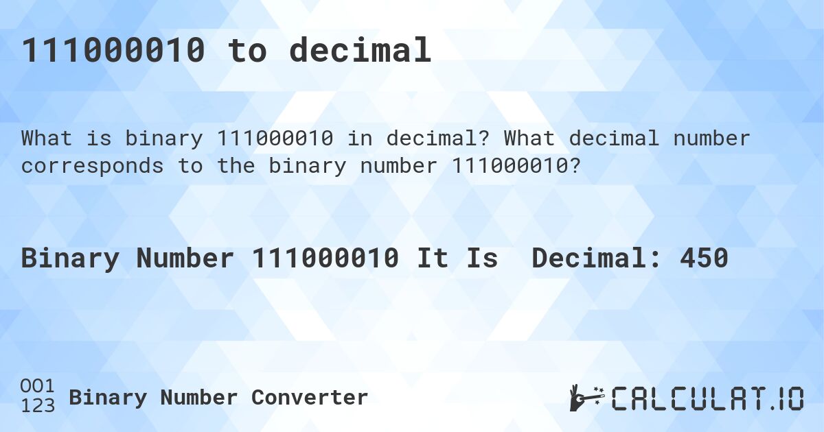 111000010 to decimal. What decimal number corresponds to the binary number 111000010?