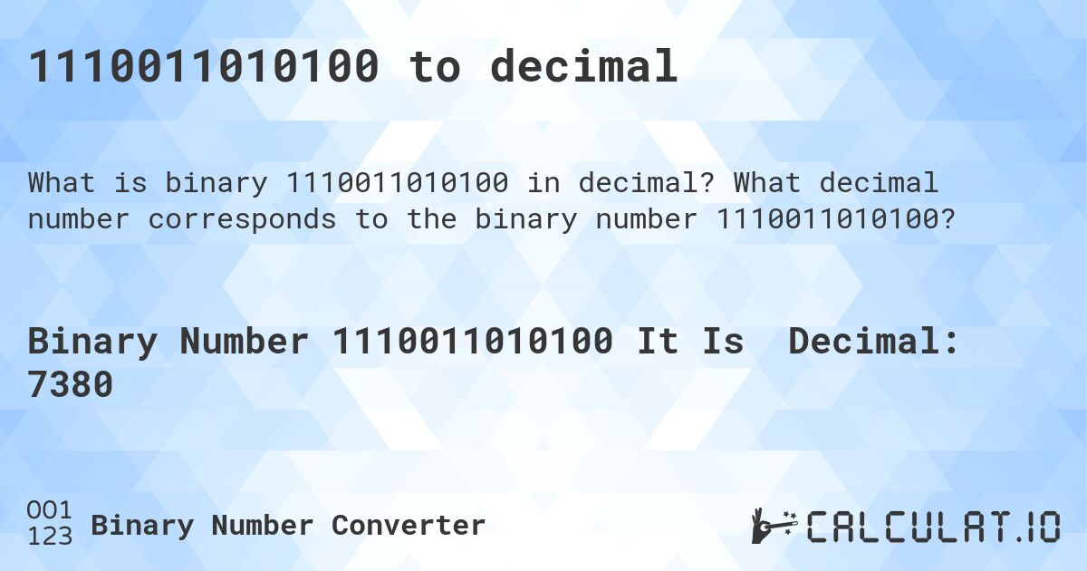 1110011010100 to decimal. What decimal number corresponds to the binary number 1110011010100?