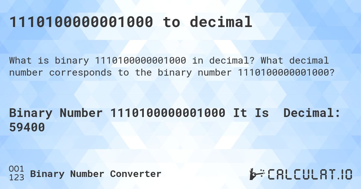 1110100000001000 to decimal. What decimal number corresponds to the binary number 1110100000001000?