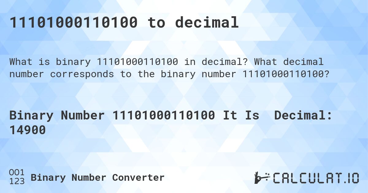 11101000110100 to decimal. What decimal number corresponds to the binary number 11101000110100?