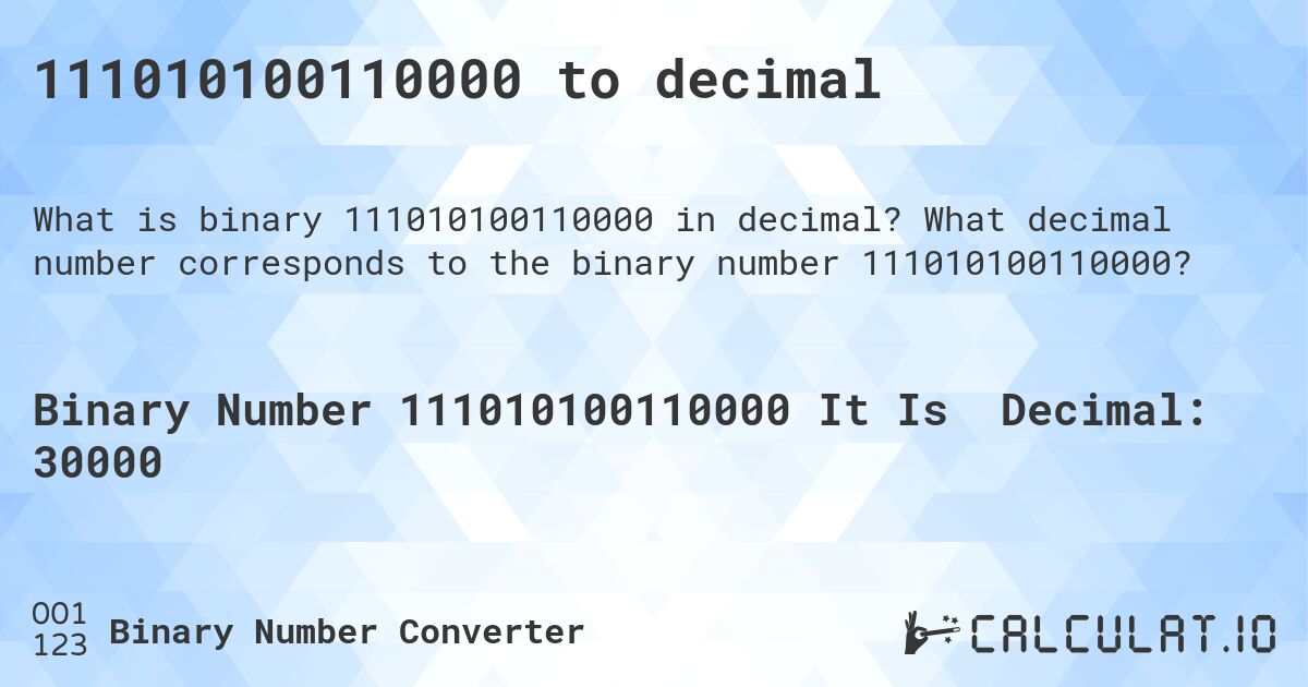 111010100110000 to decimal. What decimal number corresponds to the binary number 111010100110000?