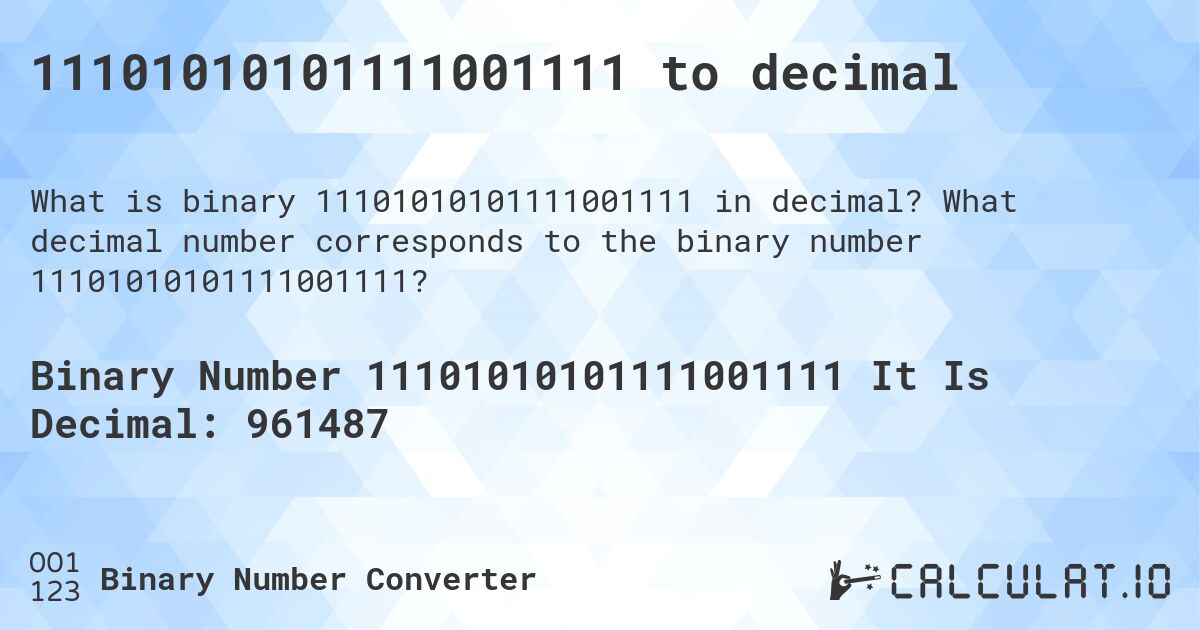 11101010101111001111 to decimal. What decimal number corresponds to the binary number 11101010101111001111?