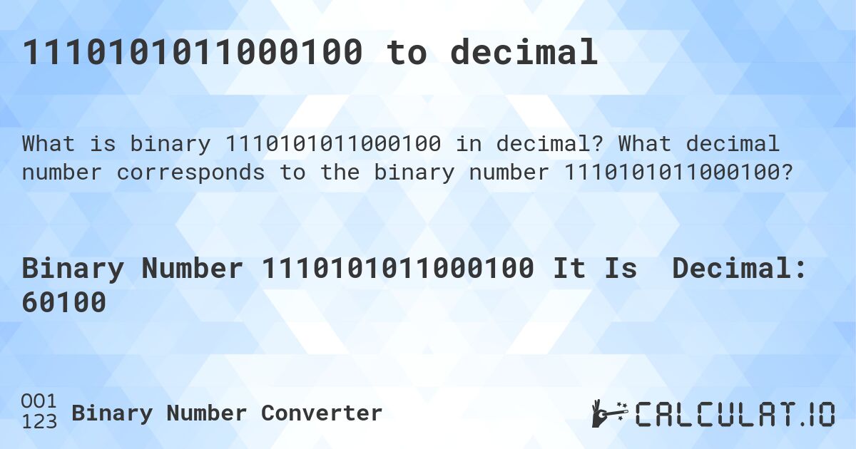 1110101011000100 to decimal. What decimal number corresponds to the binary number 1110101011000100?