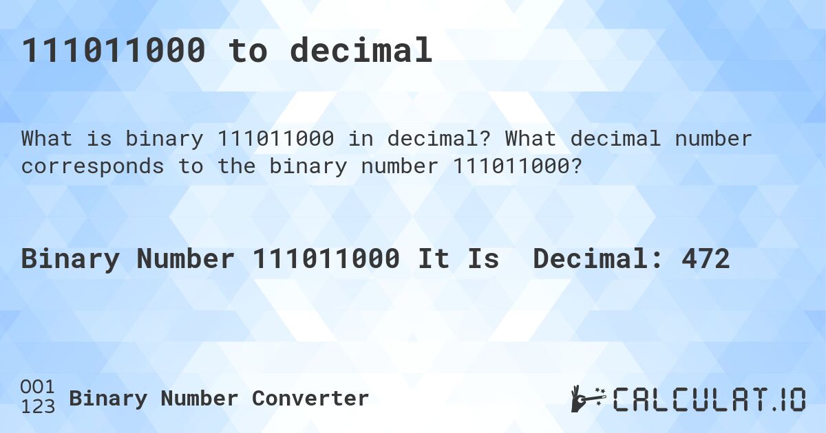 111011000 to decimal. What decimal number corresponds to the binary number 111011000?