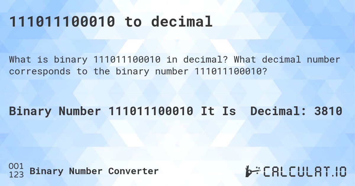 111011100010 to decimal. What decimal number corresponds to the binary number 111011100010?