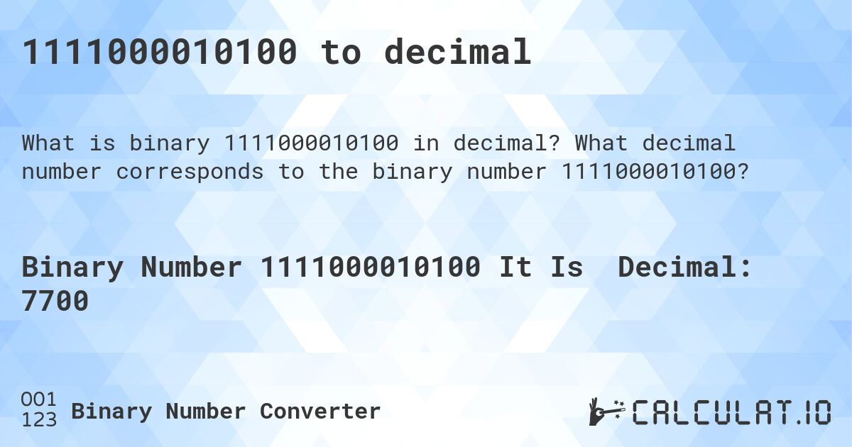 1111000010100 to decimal. What decimal number corresponds to the binary number 1111000010100?