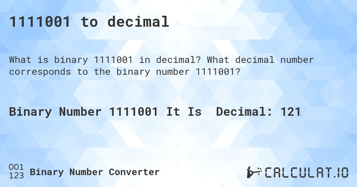 1111001 to decimal. What decimal number corresponds to the binary number 1111001?