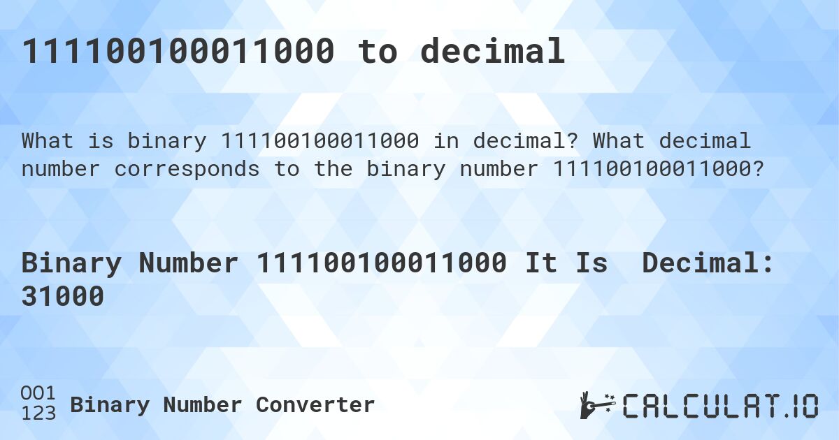 111100100011000 to decimal. What decimal number corresponds to the binary number 111100100011000?