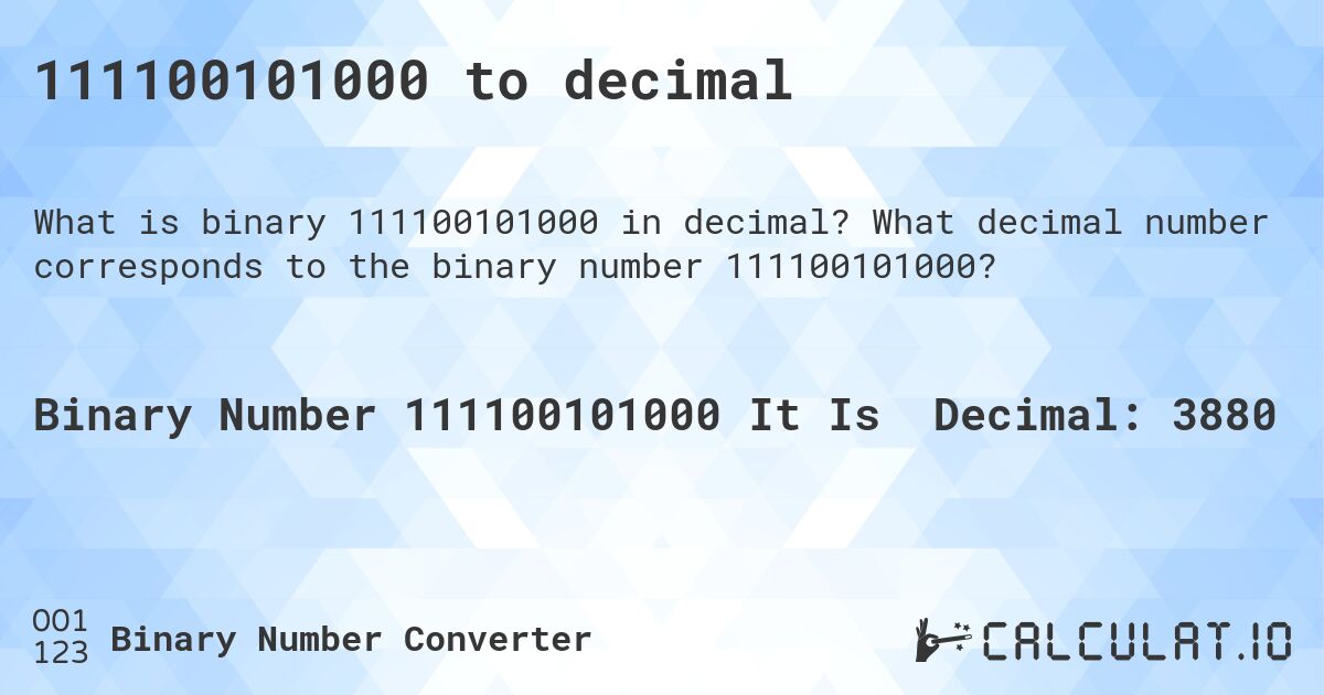 111100101000 to decimal. What decimal number corresponds to the binary number 111100101000?