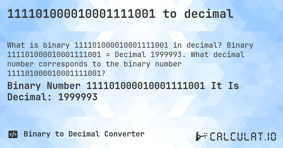 111101000010001111001 to decimal. Binary 111101000010001111001 = Decimal 1999993. What decimal number corresponds to the binary number 111101000010001111001?