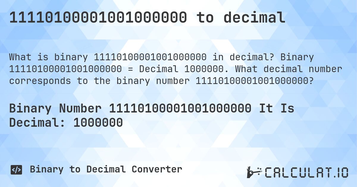 11110100001001000000 to decimal. Binary 11110100001001000000 = Decimal 1000000. What decimal number corresponds to the binary number 11110100001001000000?