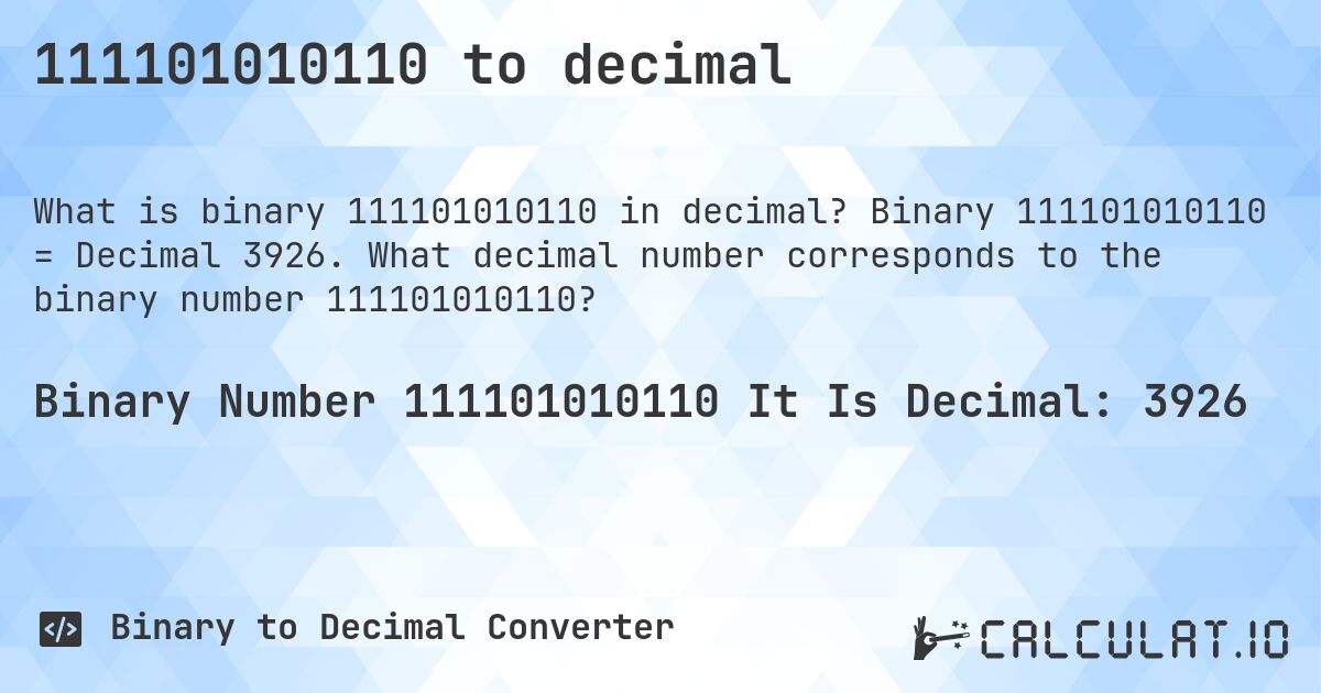 111101010110 to decimal. Binary 111101010110 = Decimal 3926. What decimal number corresponds to the binary number 111101010110?