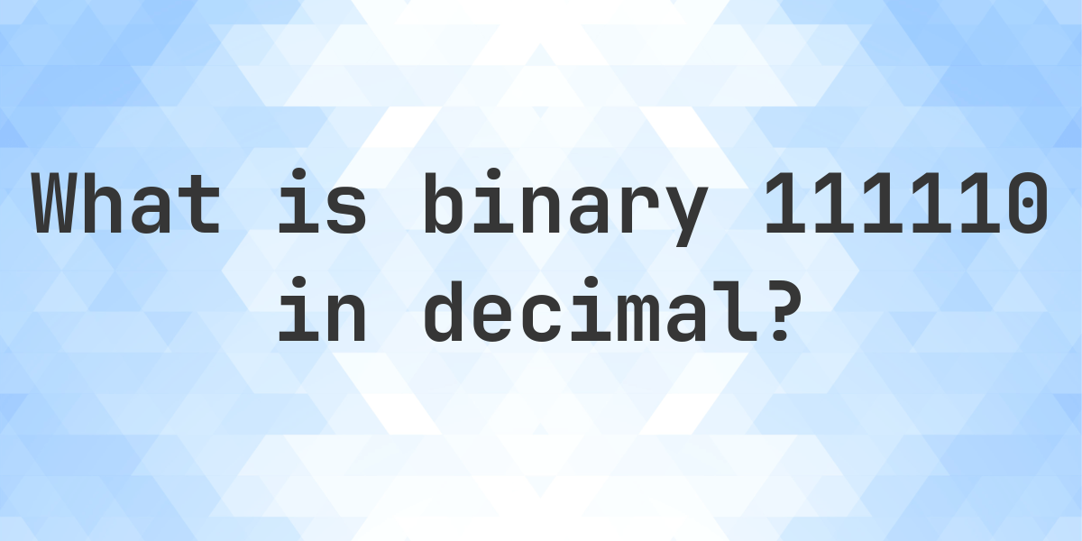 111110 to decimal - Calculatio