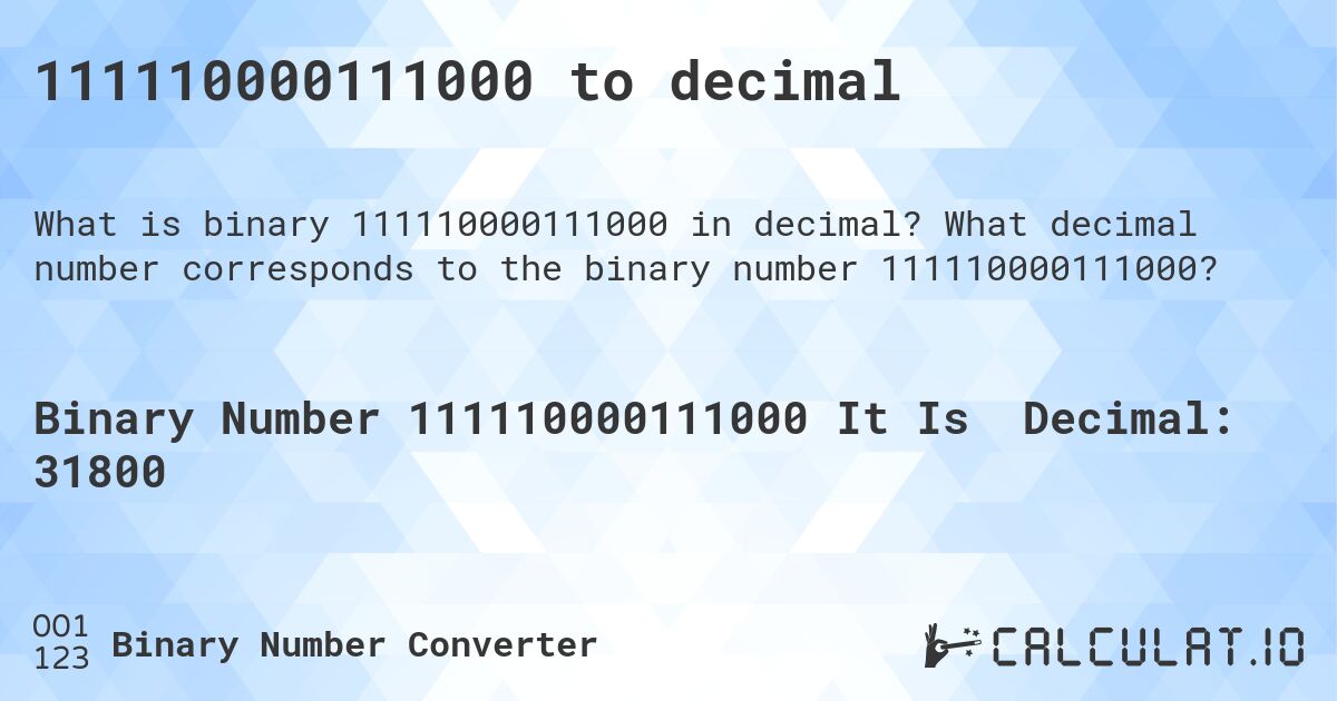 111110000111000 to decimal. What decimal number corresponds to the binary number 111110000111000?