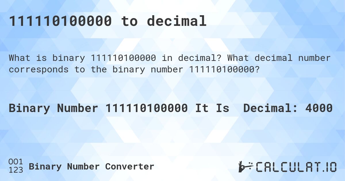 111110100000 to decimal. What decimal number corresponds to the binary number 111110100000?