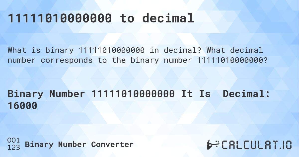 11111010000000 to decimal. What decimal number corresponds to the binary number 11111010000000?
