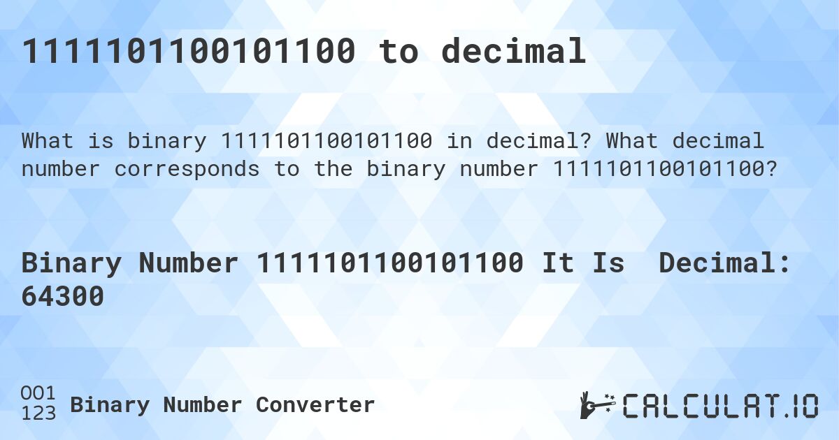 1111101100101100 to decimal. What decimal number corresponds to the binary number 1111101100101100?