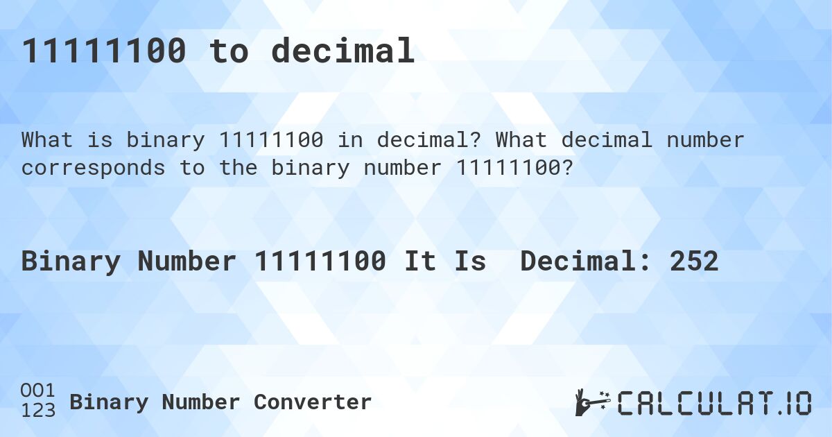 11111100 to decimal. What decimal number corresponds to the binary number 11111100?