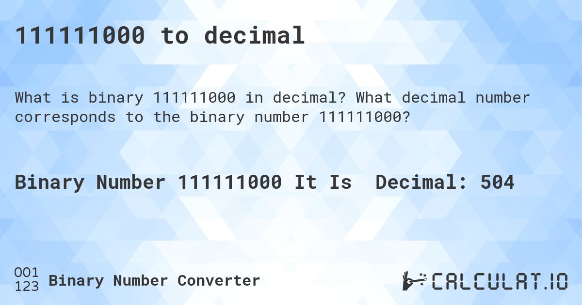 111111000 to decimal. What decimal number corresponds to the binary number 111111000?