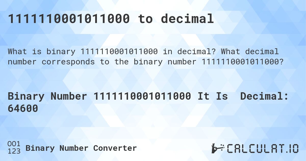 1111110001011000 to decimal. What decimal number corresponds to the binary number 1111110001011000?