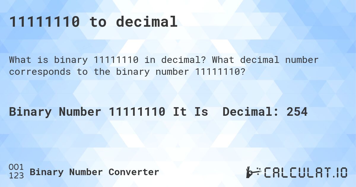 11111110 to decimal. What decimal number corresponds to the binary number 11111110?