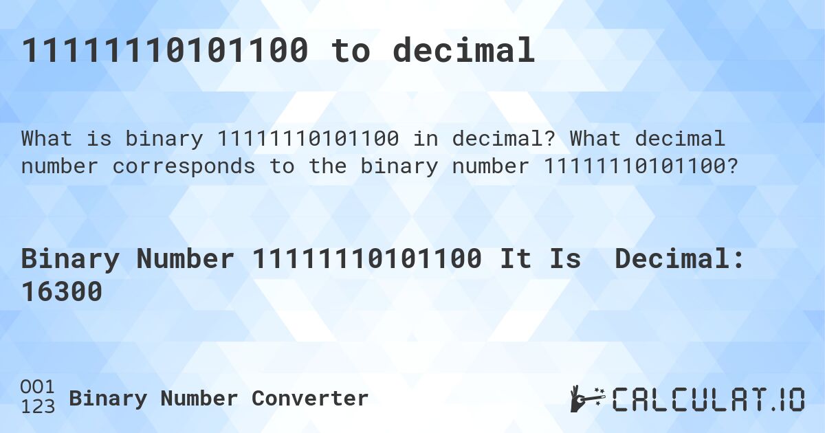 11111110101100 to decimal. What decimal number corresponds to the binary number 11111110101100?