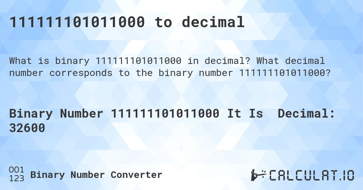 111111101011000 to decimal. What decimal number corresponds to the binary number 111111101011000?