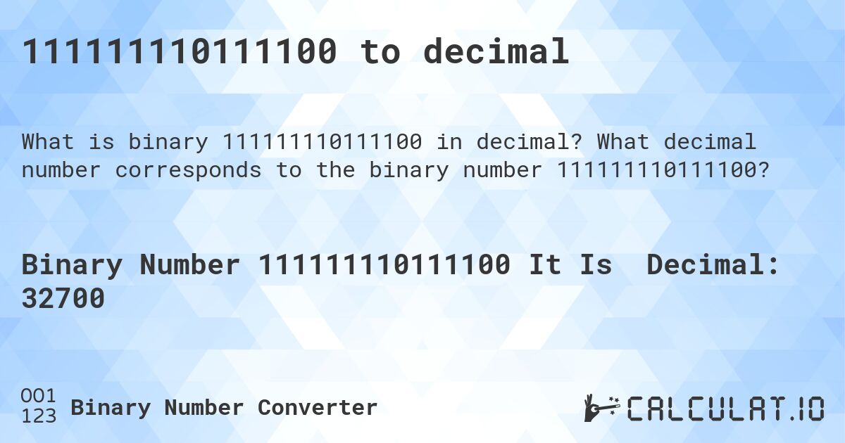 111111110111100 to decimal. What decimal number corresponds to the binary number 111111110111100?