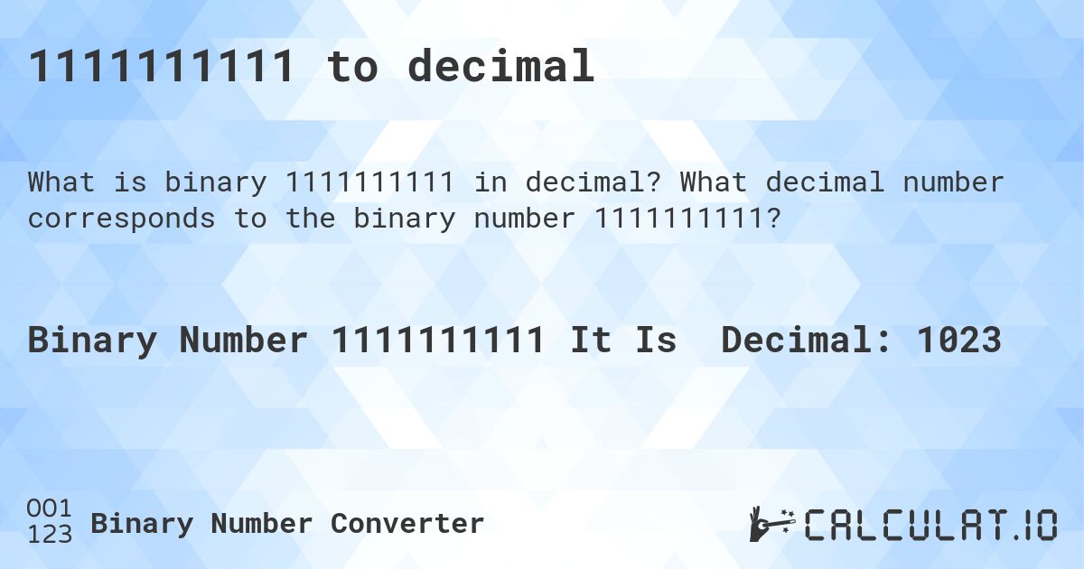 1111111111 to decimal. What decimal number corresponds to the binary number 1111111111?