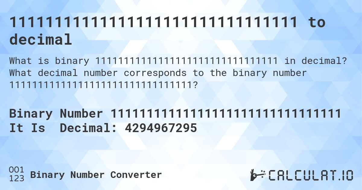 11111111111111111111111111111111 to decimal. What decimal number corresponds to the binary number 11111111111111111111111111111111?