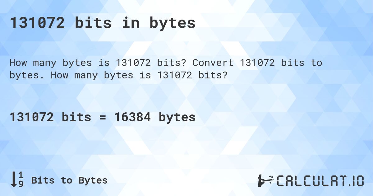 131072 bits in bytes. Convert 131072 bits to bytes. How many bytes is 131072 bits?