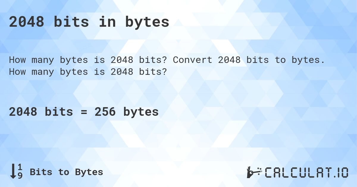 2048 bits in bytes. Convert 2048 bits to bytes. How many bytes is 2048 bits?