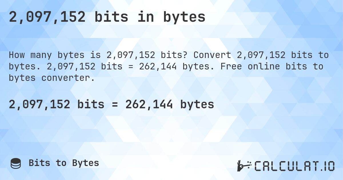 2,097,152 bits in bytes. Convert 2,097,152 bits to bytes. 2,097,152 bits = 262,144 bytes. Free online bits to bytes converter.