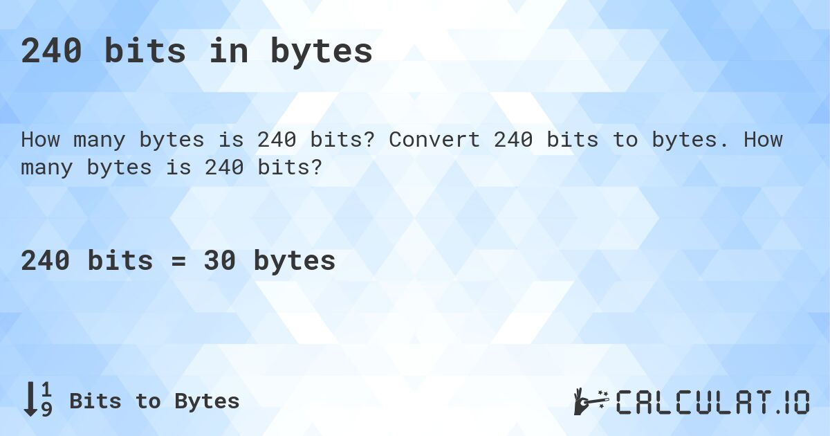 240 bits in bytes. Convert 240 bits to bytes. How many bytes is 240 bits?