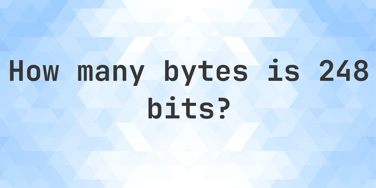 248 bits in bytes - Calculatio