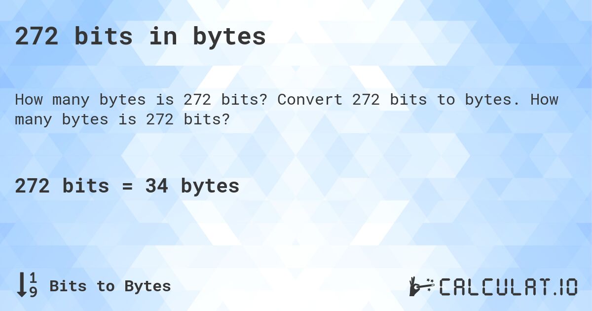 272 bits in bytes. Convert 272 bits to bytes. How many bytes is 272 bits?