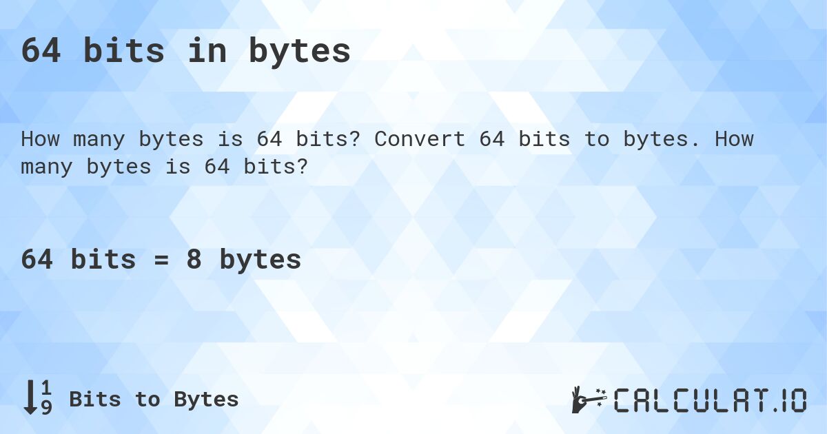 64 bits in bytes. Convert 64 bits to bytes. How many bytes is 64 bits?