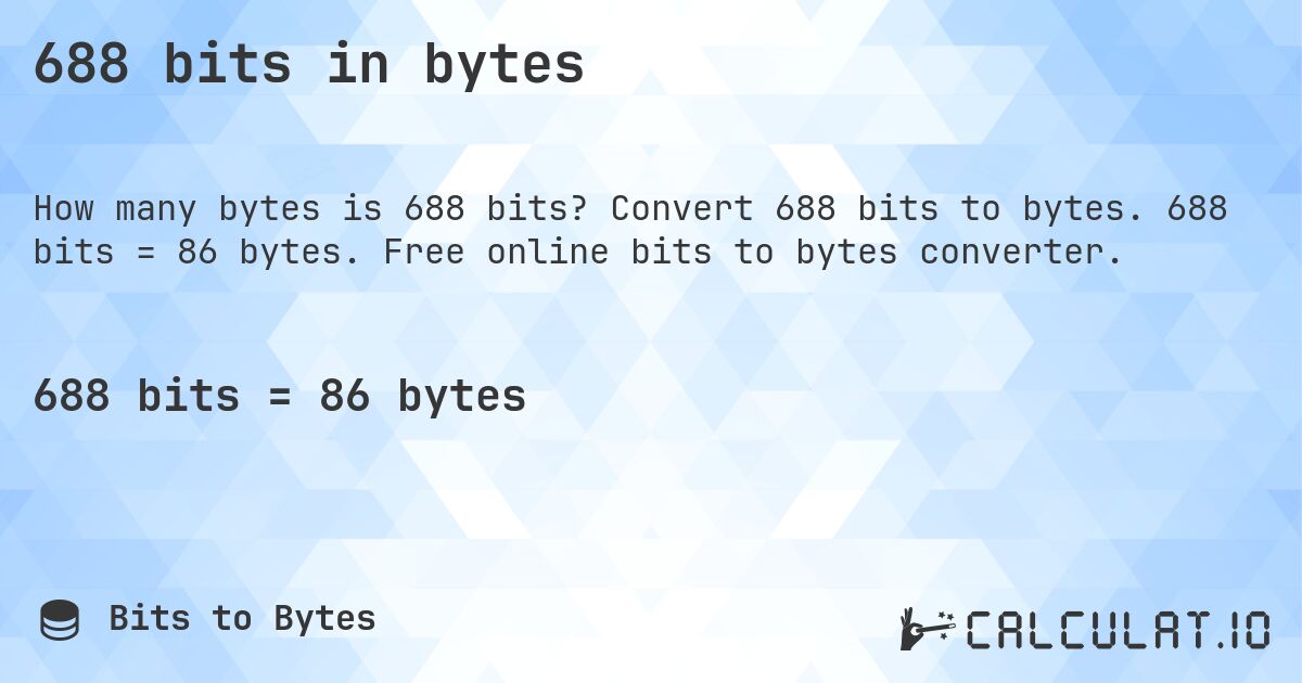 688 bits in bytes. Convert 688 bits to bytes. 688 bits = 86 bytes. Free online bits to bytes converter.