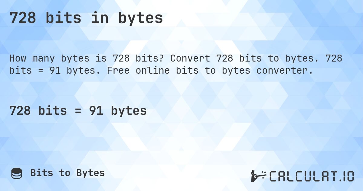 728 bits in bytes. Convert 728 bits to bytes. 728 bits = 91 bytes. Free online bits to bytes converter.