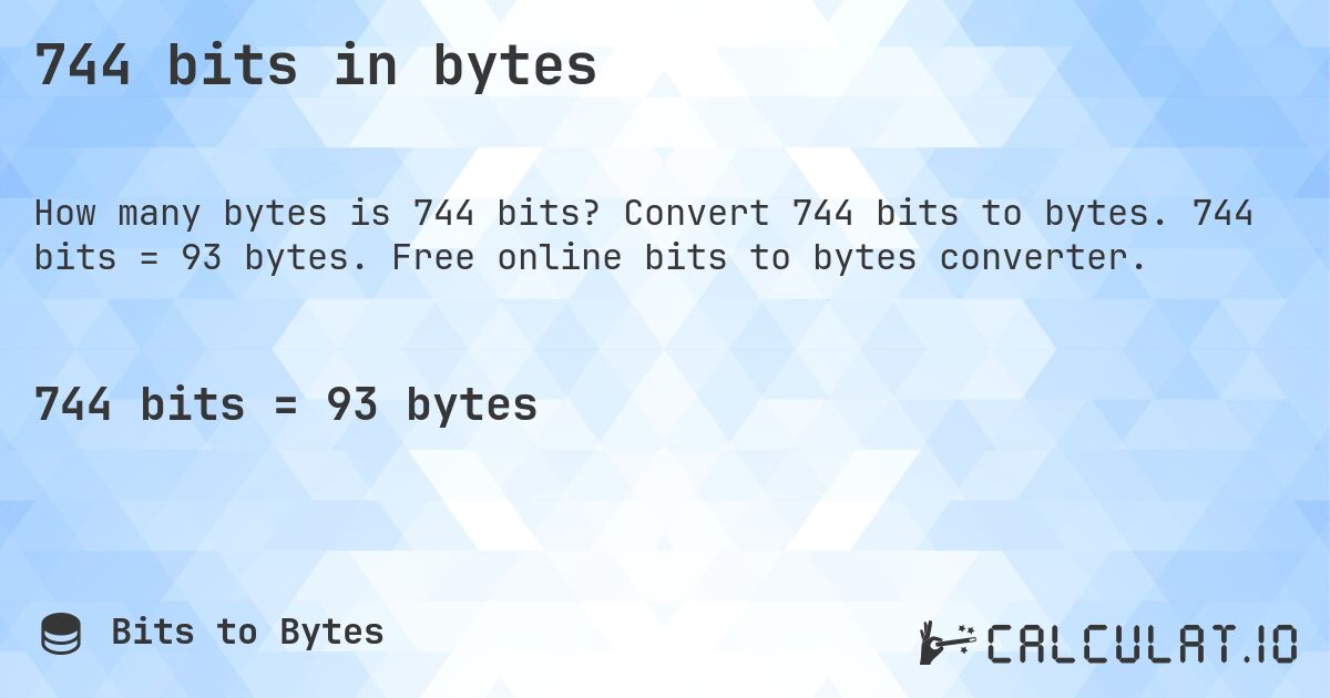 744 bits in bytes. Convert 744 bits to bytes. 744 bits = 93 bytes. Free online bits to bytes converter.