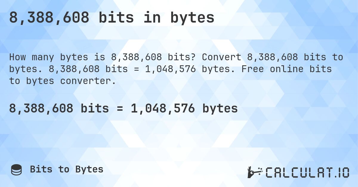 8,388,608 bits in bytes. Convert 8,388,608 bits to bytes. 8,388,608 bits = 1,048,576 bytes. Free online bits to bytes converter.