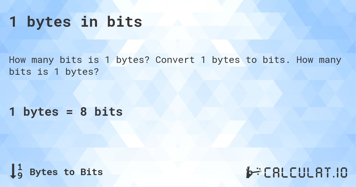 1 bytes in bits. Convert 1 bytes to bits. How many bits is 1 bytes?